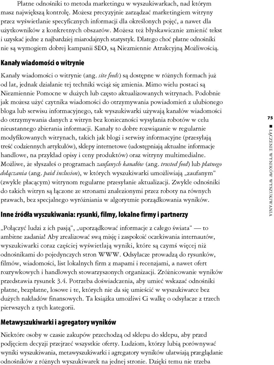 Możesz też błyskawicznie zmienić tekst i uzyskać jedne z najbardziej miarodajnych statystyk. Dlatego choć płatne odnośniki nie są wymogiem dobrej kampanii SEO, są Niezmiennie Atrakcyjną Możliwością.