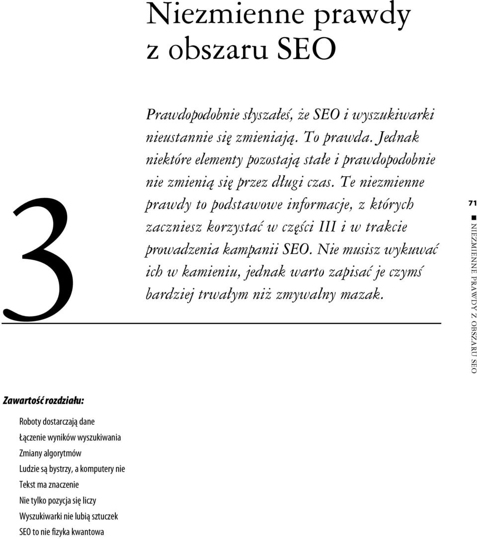 Te niezmienne prawdy to podstawowe informacje, z których zaczniesz korzystać w części III i w trakcie prowadzenia kampanii SEO.