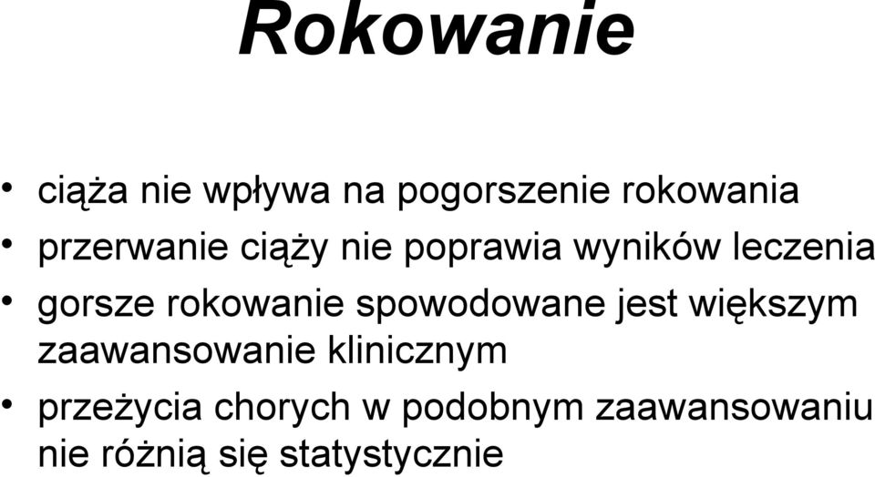 rokowanie spowodowane jest większym zaawansowanie