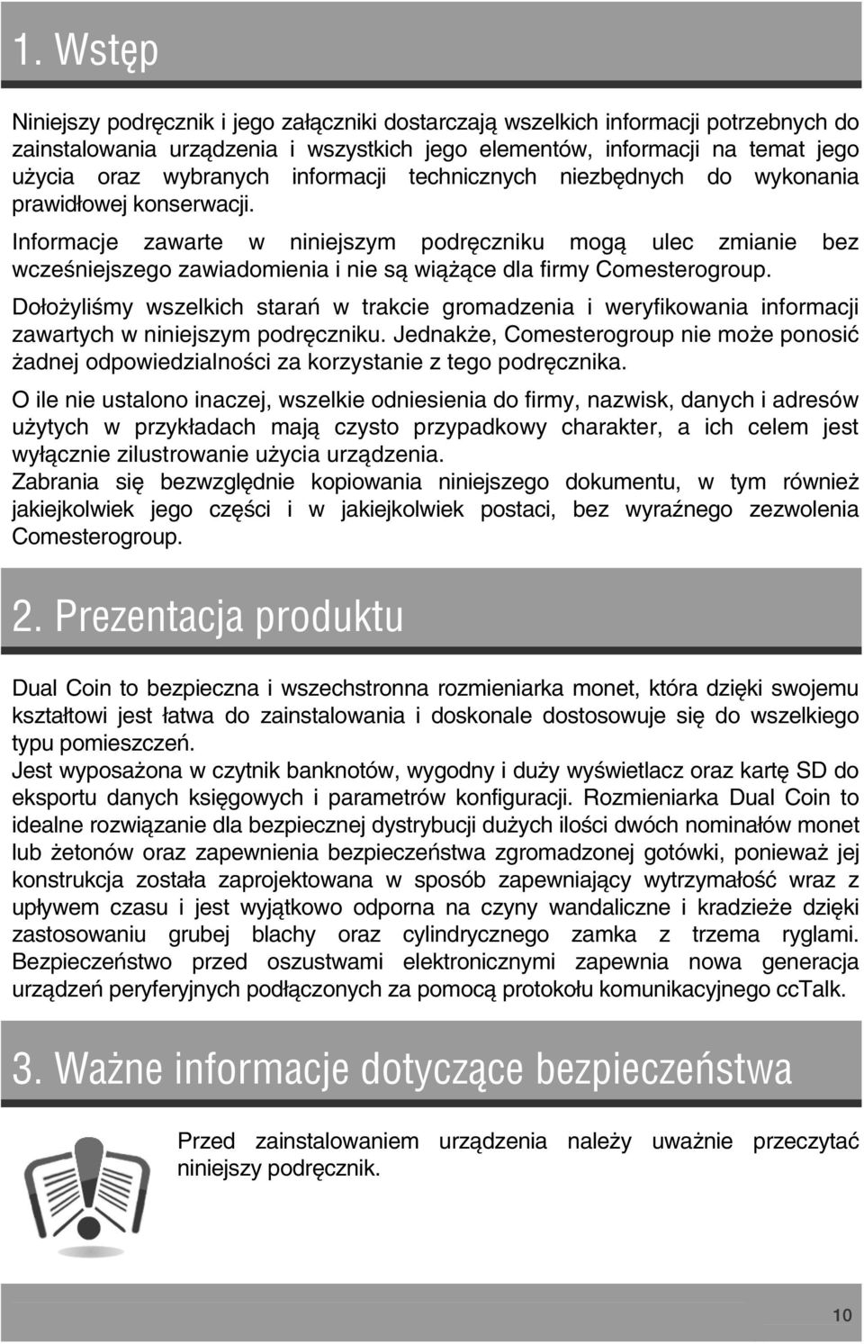 Informacje zawarte w niniejszym podręczniku mogą ulec zmianie bez wcześniejszego zawiadomienia i nie są wiążące dla firmy Comesterogroup.