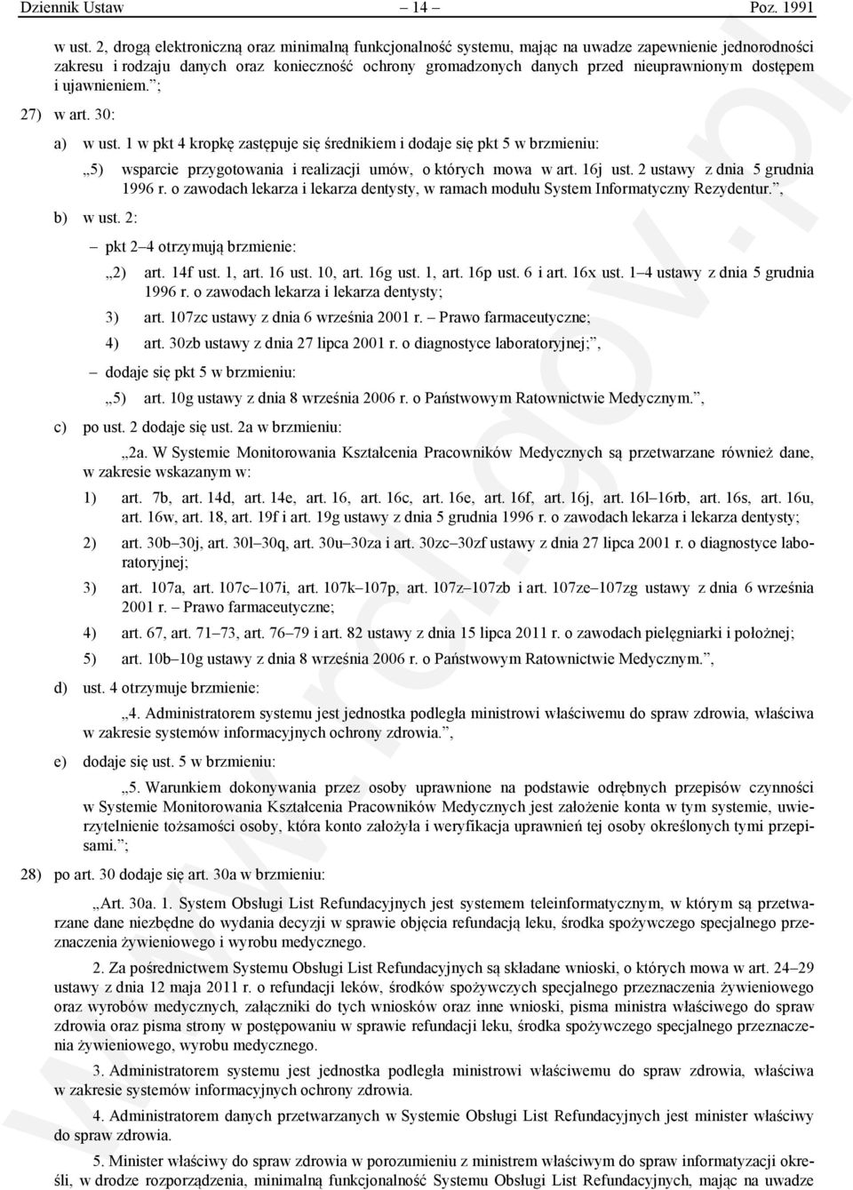 dostępem i ujawnieniem. ; 27) w art. 30: a) w ust. 1 w pkt 4 kropkę zastępuje się średnikiem i dodaje się pkt 5 w brzmieniu: 5) wsparcie przygotowania i realizacji umów, o których mowa w art. 16j ust.