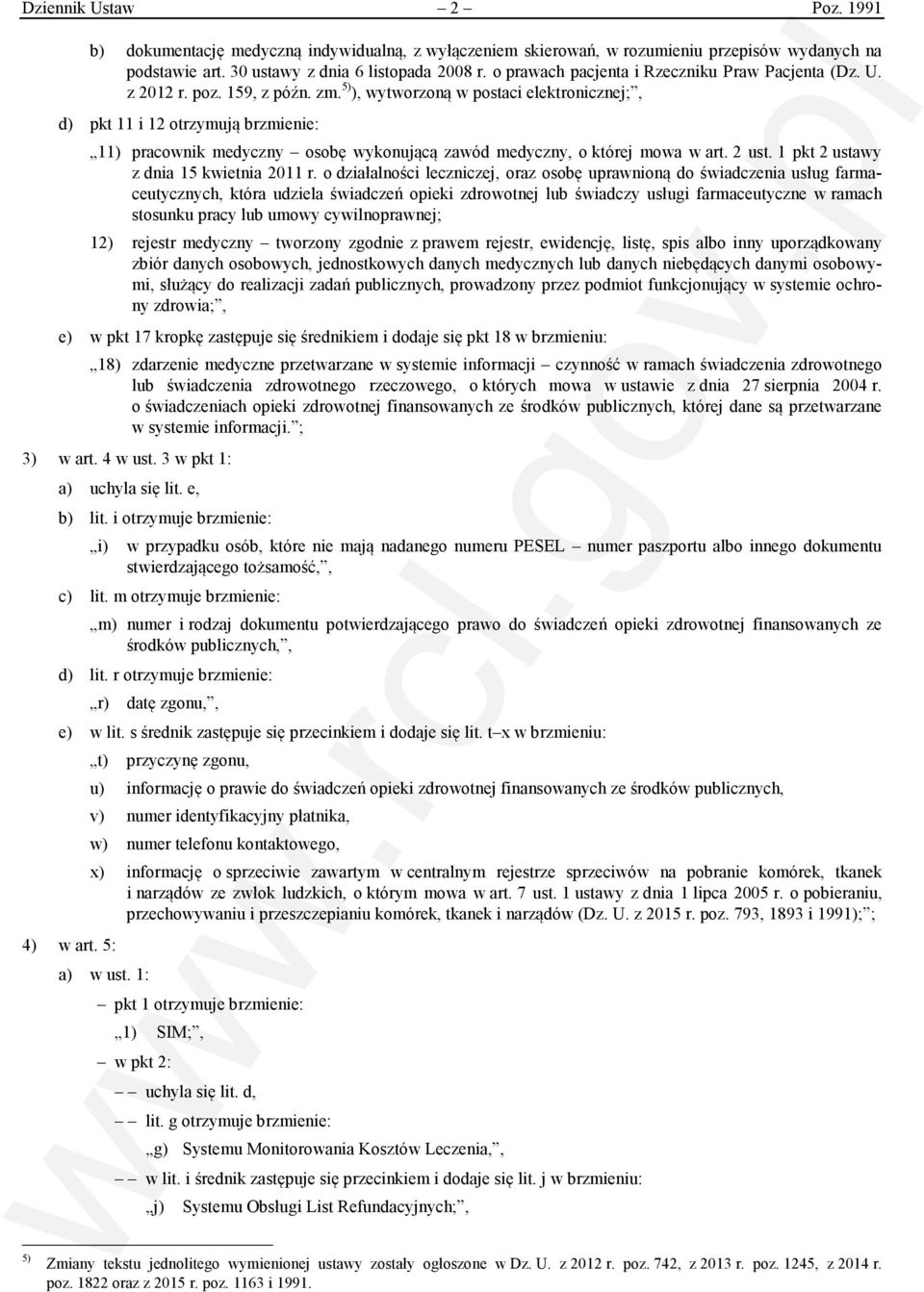 5) ), wytworzoną w postaci elektronicznej;, d) pkt 11 i 12 otrzymują brzmienie: 11) pracownik medyczny osobę wykonującą zawód medyczny, o której mowa w art. 2 ust.