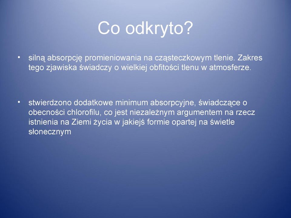 stwierdzono dodatkowe minimum absorpcyjne, świadczące o obecności chlorofilu, co