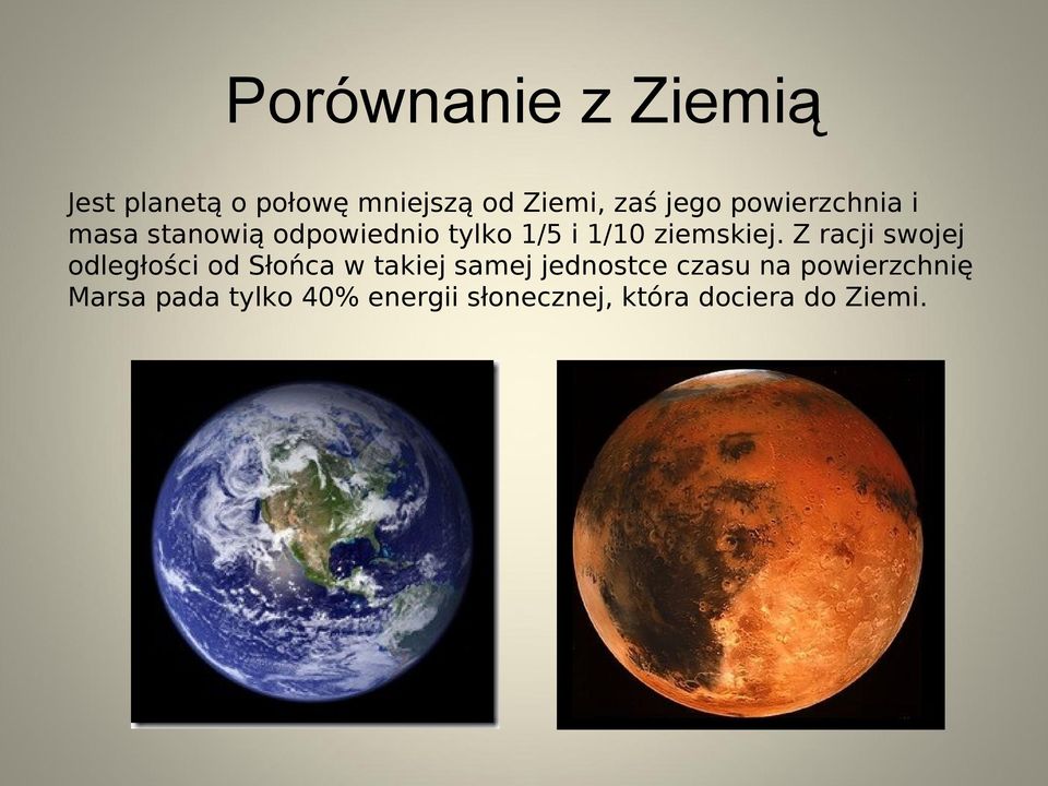 Z racji swojej odległości od Słońca w takiej samej jednostce czasu na