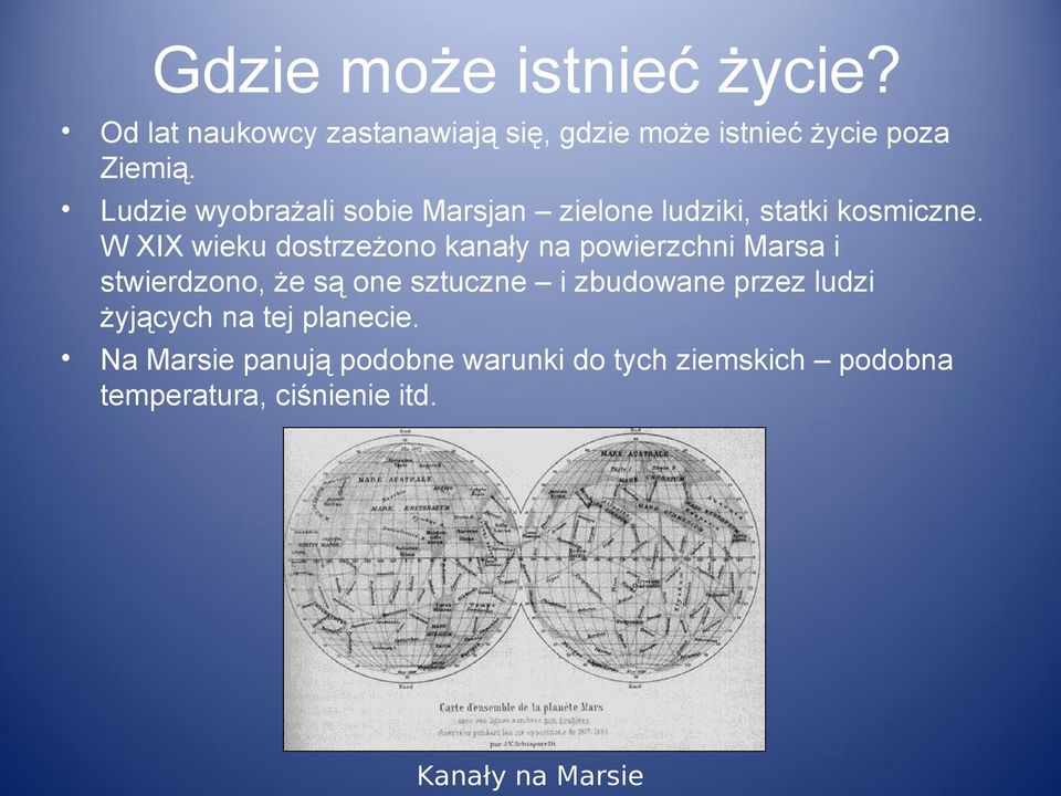 W XIX wieku dostrzeżono kanały na powierzchni Marsa i stwierdzono, że są one sztuczne i zbudowane