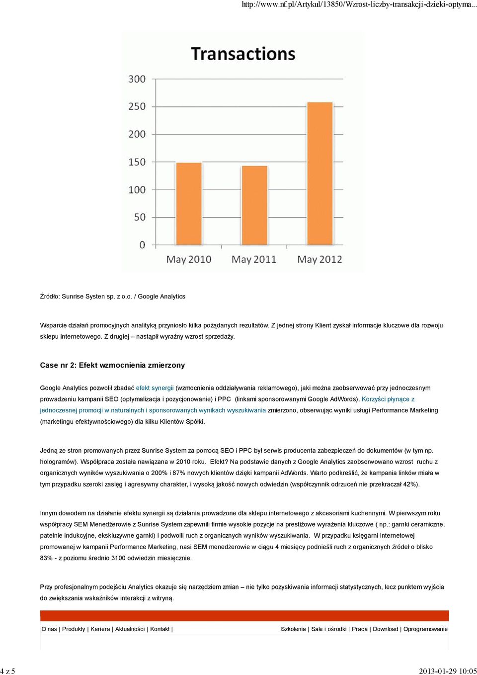 Case nr 2: Efekt wzmocnienia zmierzony Google Analytics pozwolił zbadać efekt synergii (wzmocnienia oddziaływania reklamowego), jaki można zaobserwować przy jednoczesnym prowadzeniu kampanii SEO