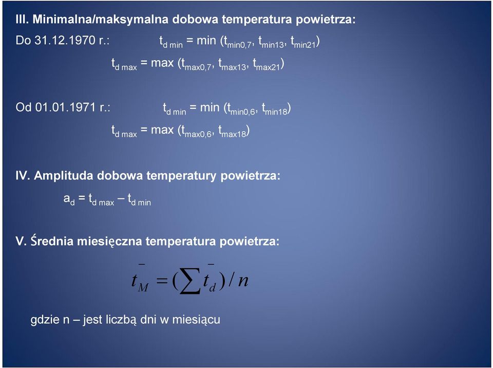 : t d min = min (t min0,6, t min18 t d max = max (t max0,6, t max18 IV.