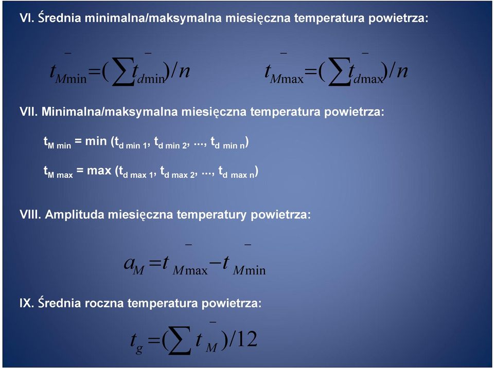 Minimalna/maksymalna miesięczna temperatura powietrza: t M min = min (t d min 1, t d min 2,.