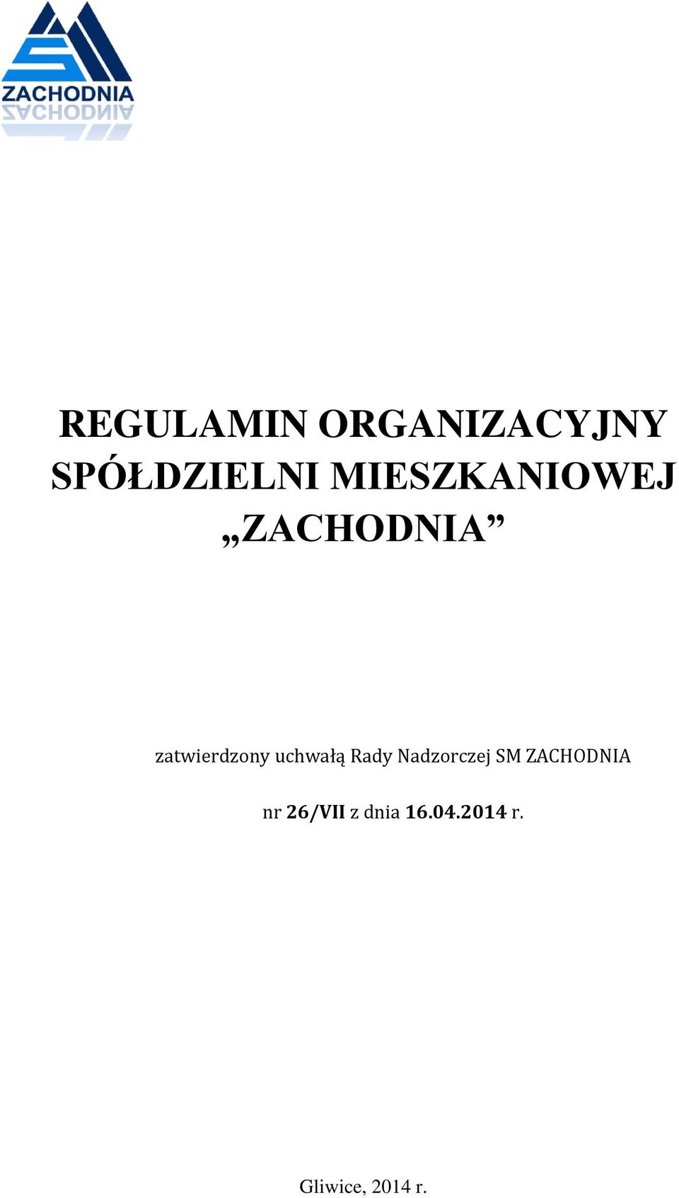 uchwałą Rady Nadzorczej SM ZACHODNIA nr