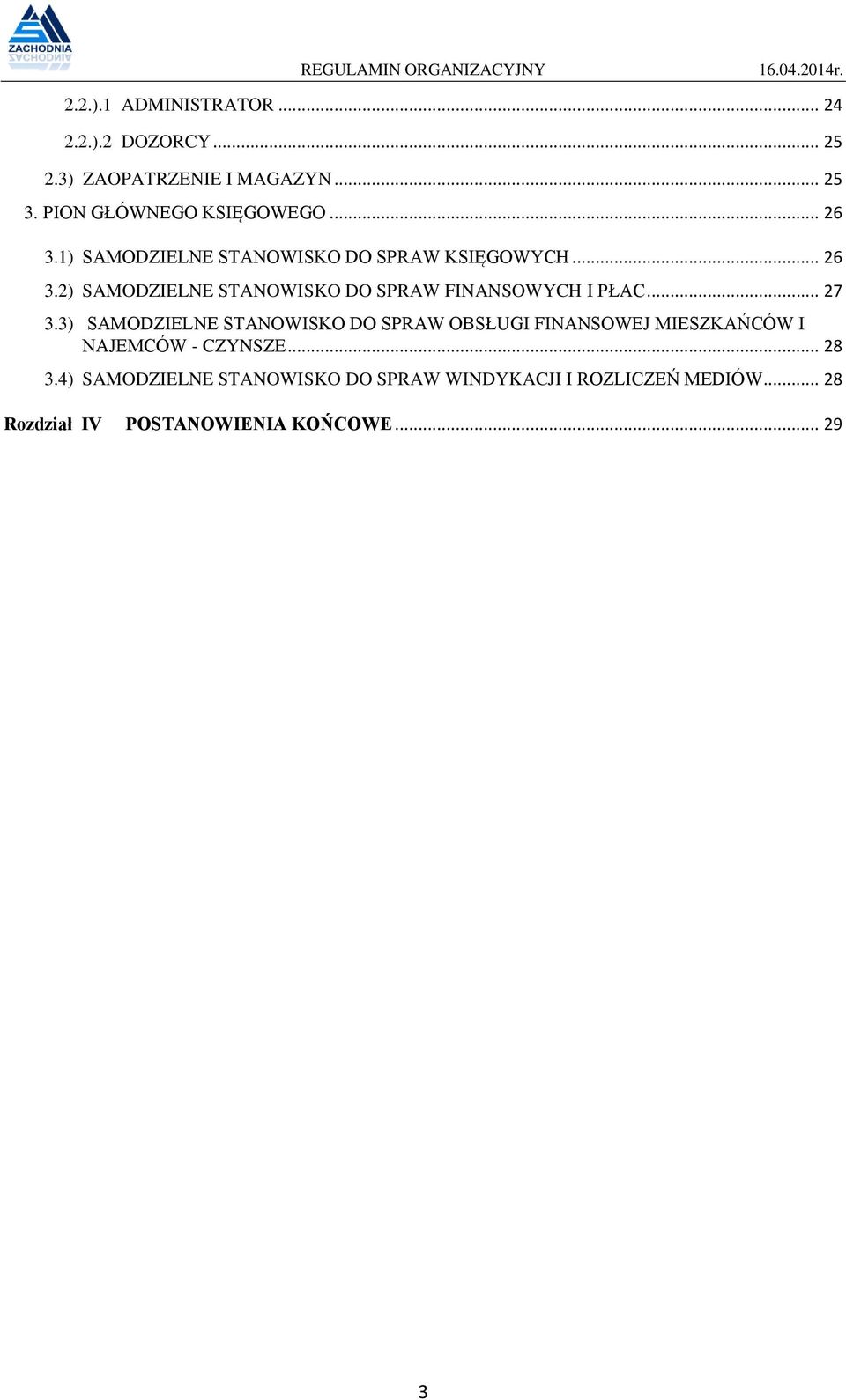 .. 27 3.3) SAMODZIELNE STANOWISKO DO SPRAW OBSŁUGI FINANSOWEJ MIESZKAŃCÓW I NAJEMCÓW - CZYNSZE... 28 3.