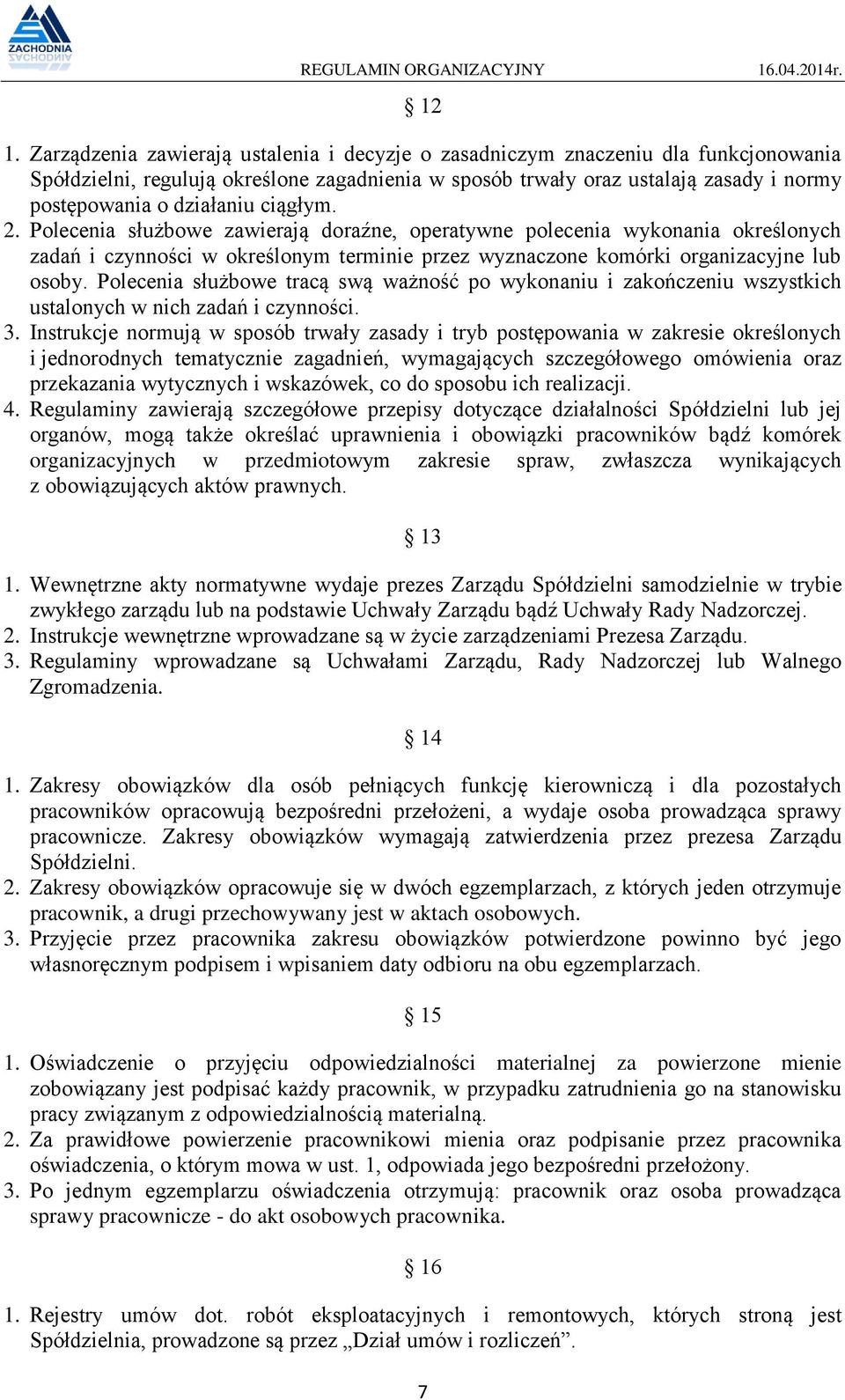 Polecenia służbowe tracą swą ważność po wykonaniu i zakończeniu wszystkich ustalonych w nich zadań i czynności. 3.