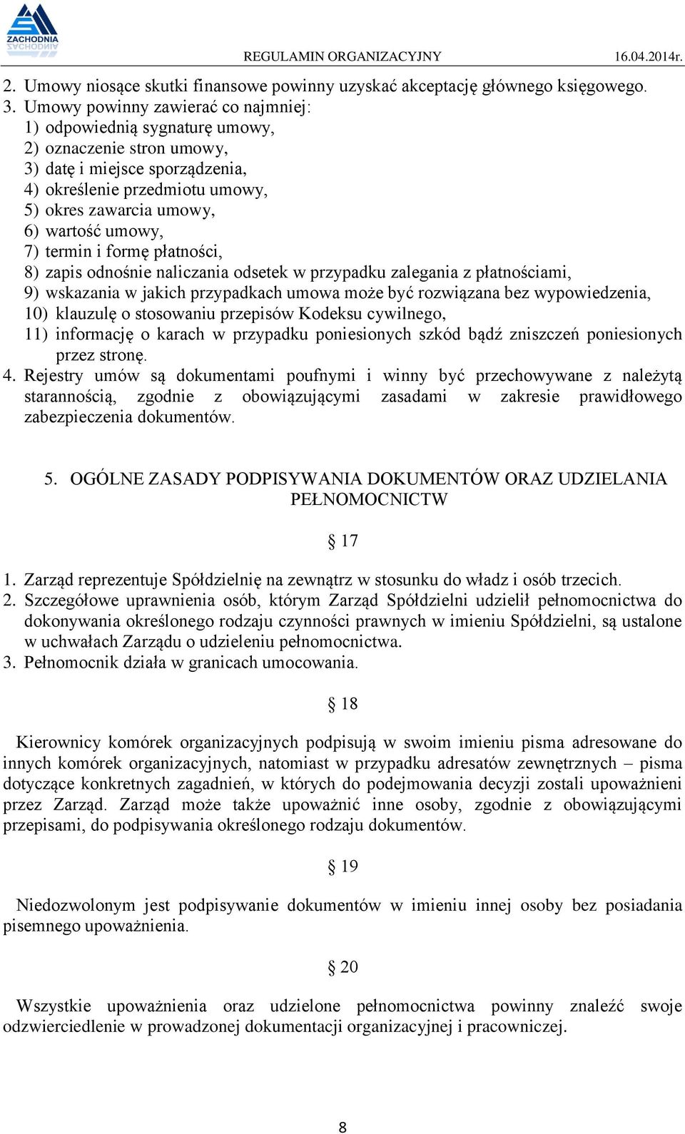 umowy, 7) termin i formę płatności, 8) zapis odnośnie naliczania odsetek w przypadku zalegania z płatnościami, 9) wskazania w jakich przypadkach umowa może być rozwiązana bez wypowiedzenia, 10)