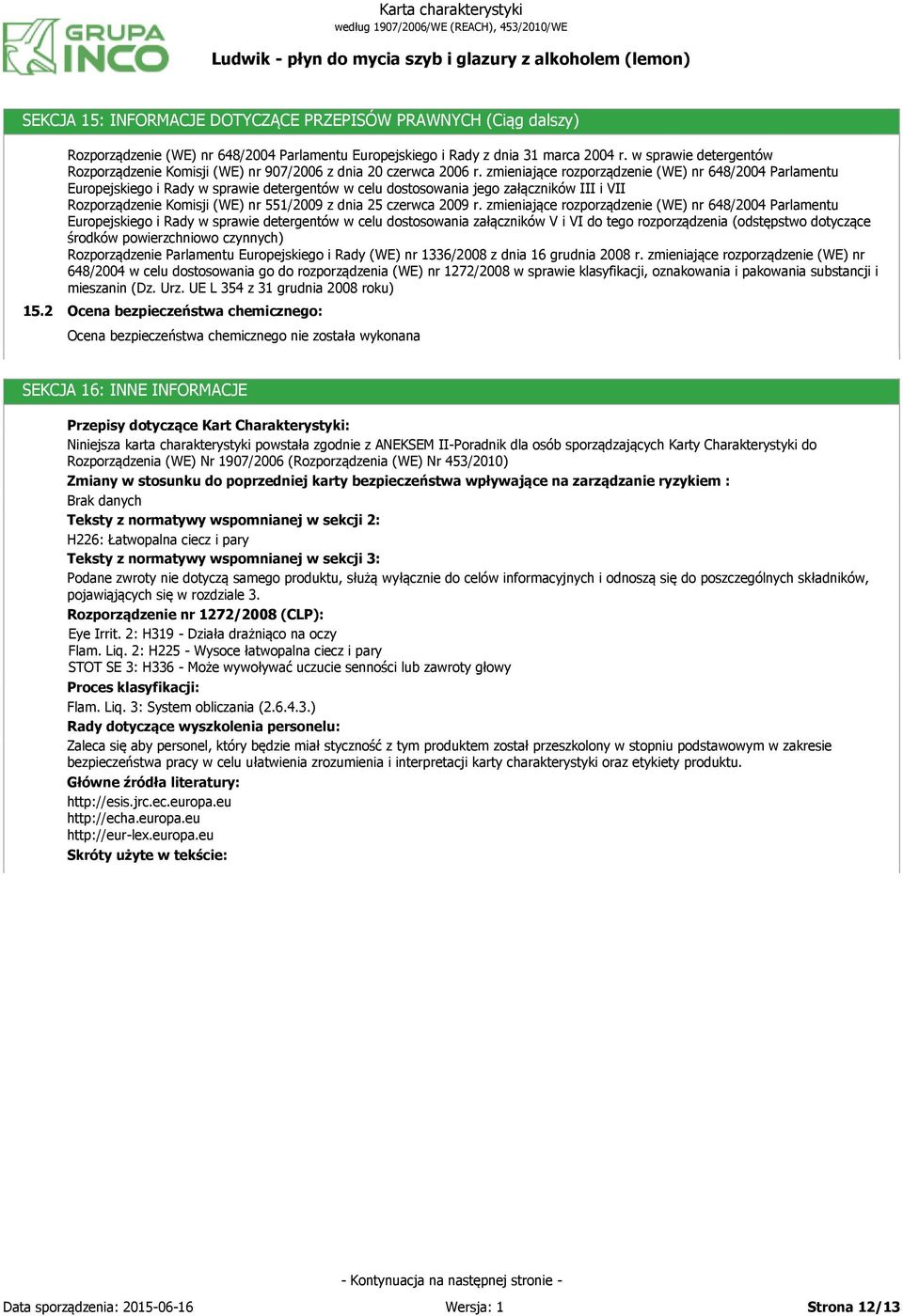 zmieniające rozporządzenie (WE) nr 648/2004 Parlamentu Europejskiego i Rady w sprawie detergentów w celu dostosowania jego załączników III i VII Rozporządzenie Komisji (WE) nr 551/2009 z dnia 25