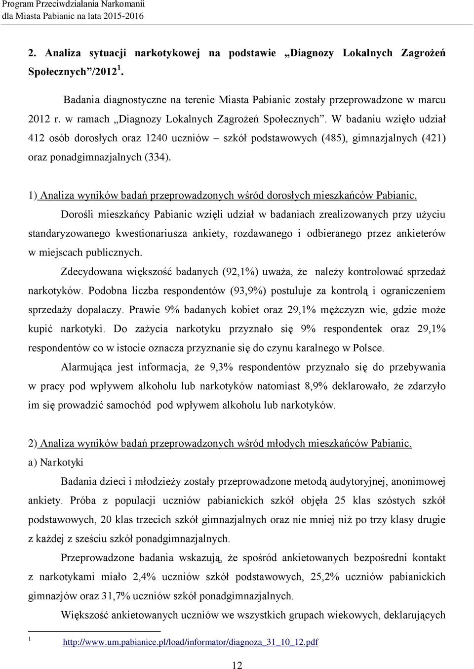 1) Analiza wyników badań przeprowadzonych wśród dorosłych mieszkańców Pabianic.