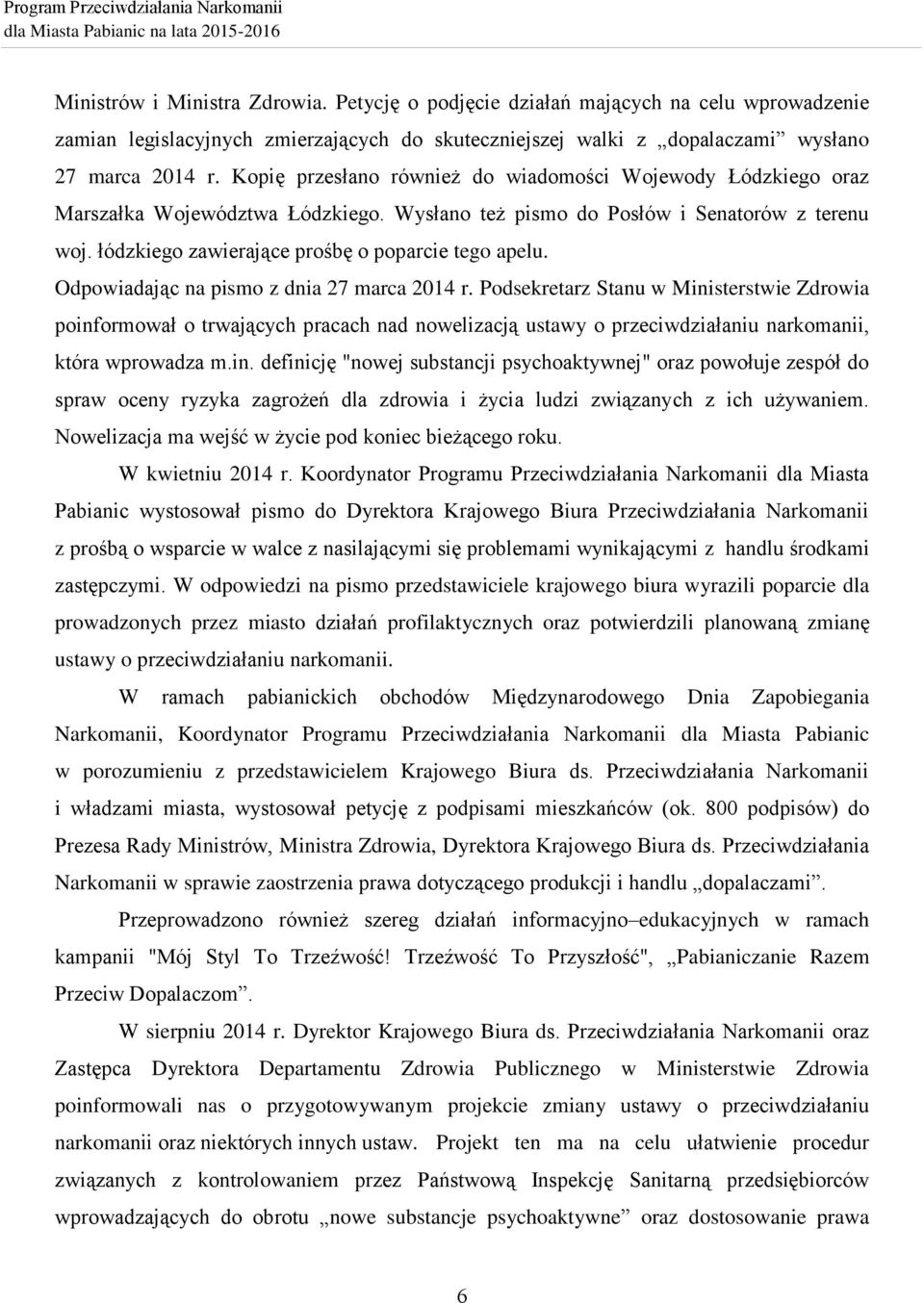 Odpowiadając na pismo z dnia 27 marca 2014 r. Podsekretarz Stanu w Mini