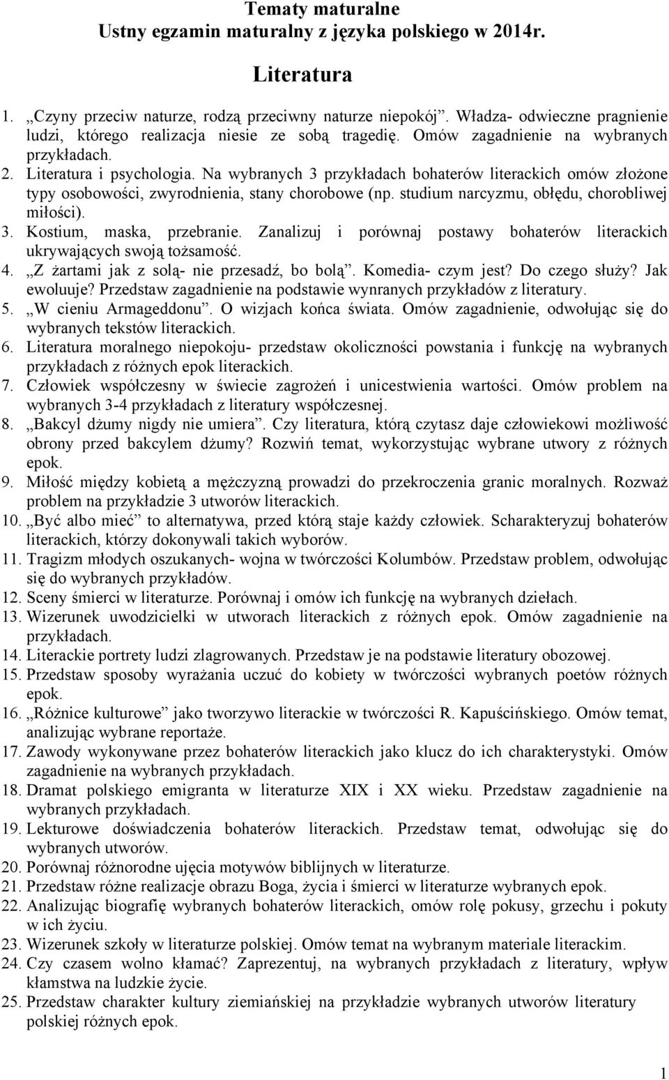 Na wybranych 3 przykładach bohaterów literackich omów złożone typy osobowości, zwyrodnienia, stany chorobowe (np. studium narcyzmu, obłędu, chorobliwej miłości). 3. Kostium, maska, przebranie.