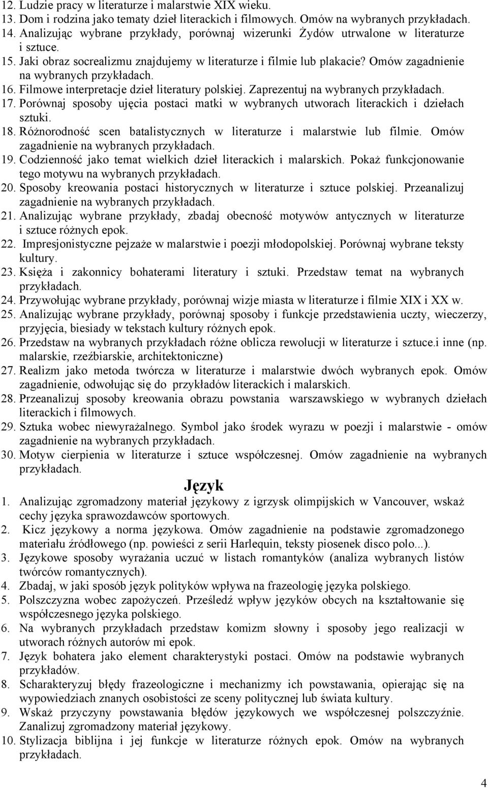 Filmowe interpretacje dzieł literatury polskiej. Zaprezentuj na wybranych 17. Porównaj sposoby ujęcia postaci matki w wybranych utworach literackich i dziełach sztuki. 18.