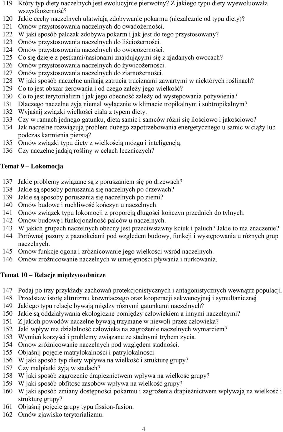124 Omów przystosowania naczelnych do owocożerności. 125 Co się dzieje z pestkami/nasionami znajdującymi się z zjadanych owocach? 126 Omów przystosowania naczelnych do żywicożerności.