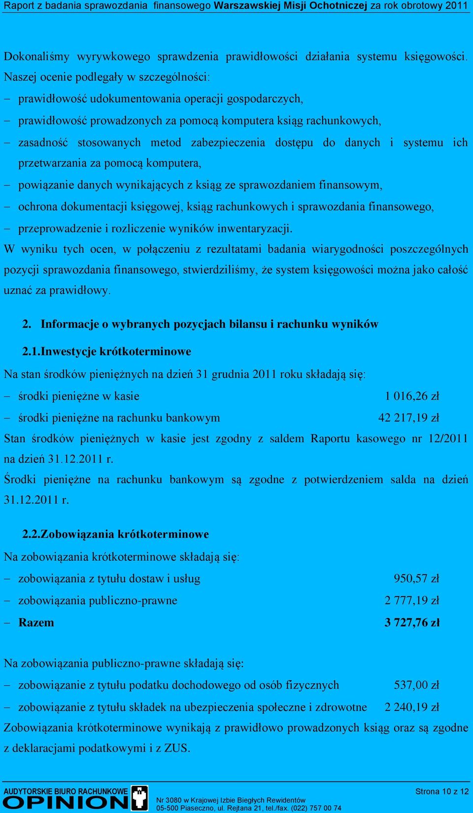 zabezpieczenia dostępu do danych i systemu ich przetwarzania za pomocą komputera, powiązanie danych wynikających z ksiąg ze sprawozdaniem finansowym, ochrona dokumentacji księgowej, ksiąg