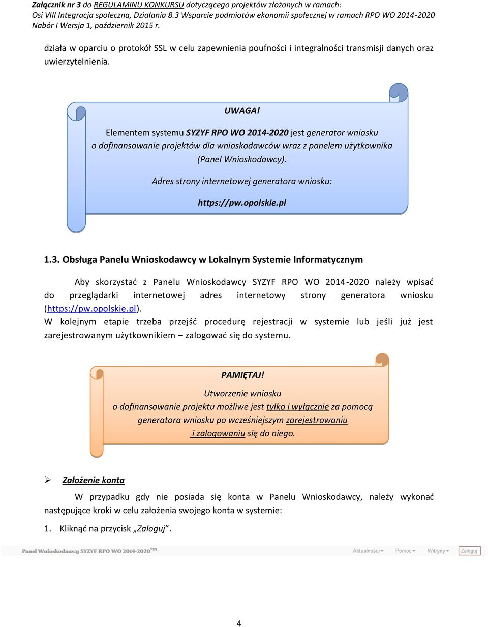 Adres strony internetowej generatora wniosku: https://pw.opolskie.pl 1.3.