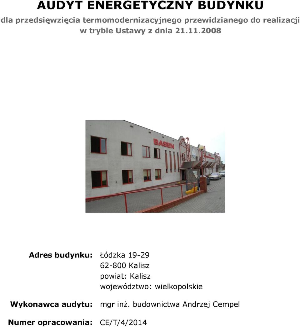 2008 Adres budynku: Łódzka 19-29 62-800 Kalisz powiat: Kalisz województwo: