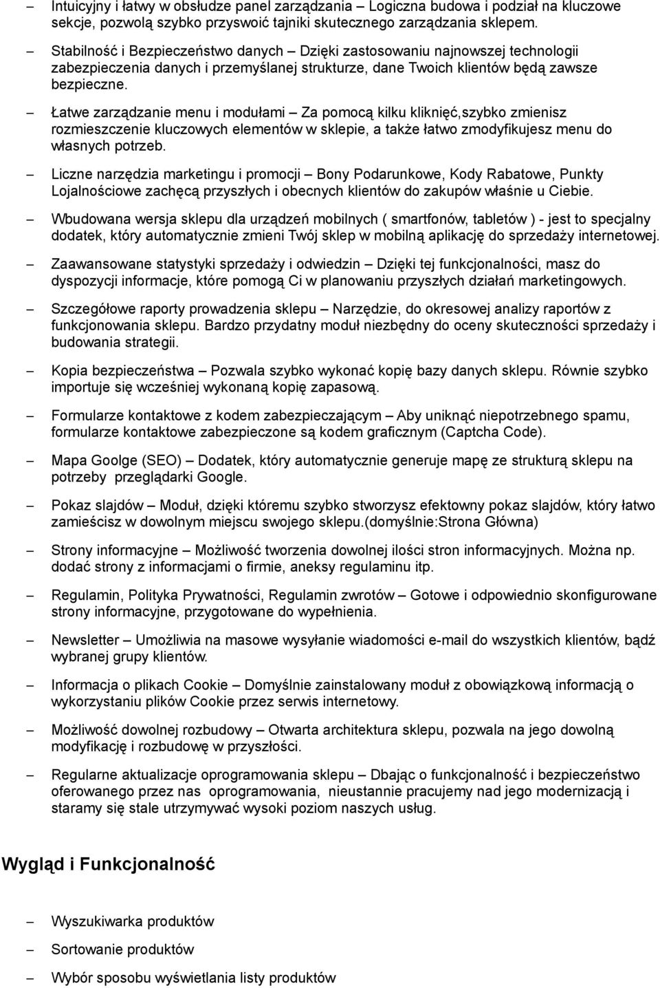 Łatwe zarządzanie menu i modułami Za pomocą kilku kliknięć,szybko zmienisz rozmieszczenie kluczowych elementów w sklepie, a także łatwo zmodyfikujesz menu do własnych potrzeb.