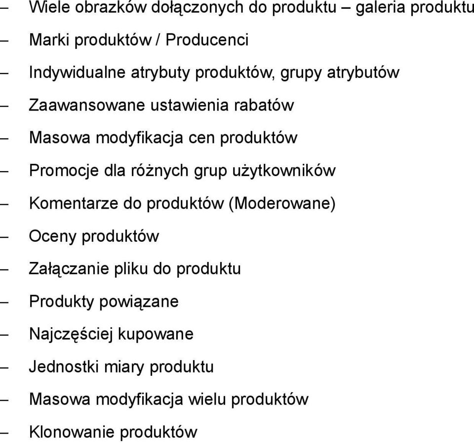 różnych grup użytkowników Komentarze do produktów (Moderowane) Oceny produktów Załączanie pliku do produktu