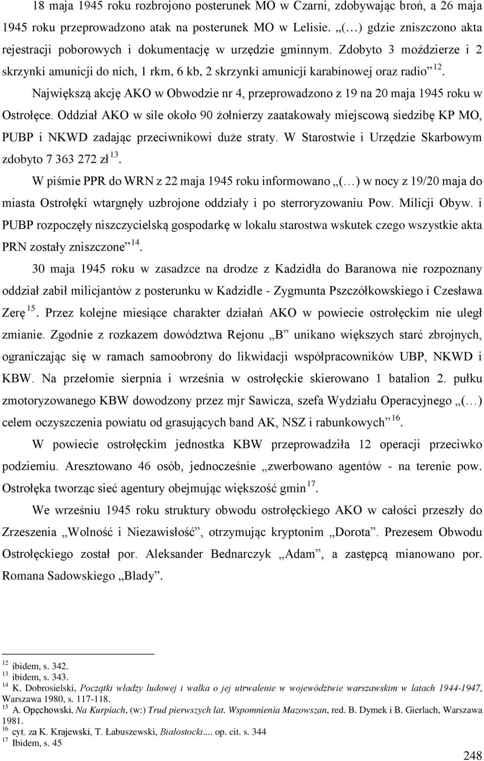 Największą akcję AKO w Obwodzie nr 4, przeprowadzono z 19 na 20 maja 1945 roku w Ostrołęce.