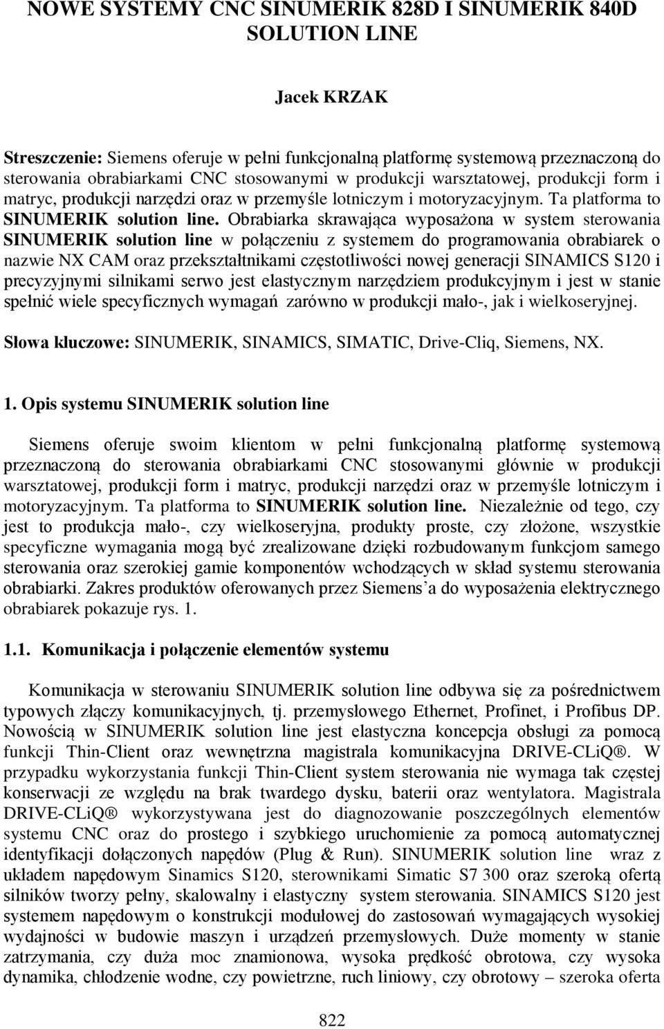 Obrabiarka skrawająca wyposażona w system sterowania SINUMERIK solution line w połączeniu z systemem do programowania obrabiarek o nazwie NX CAM oraz przekształtnikami częstotliwości nowej generacji