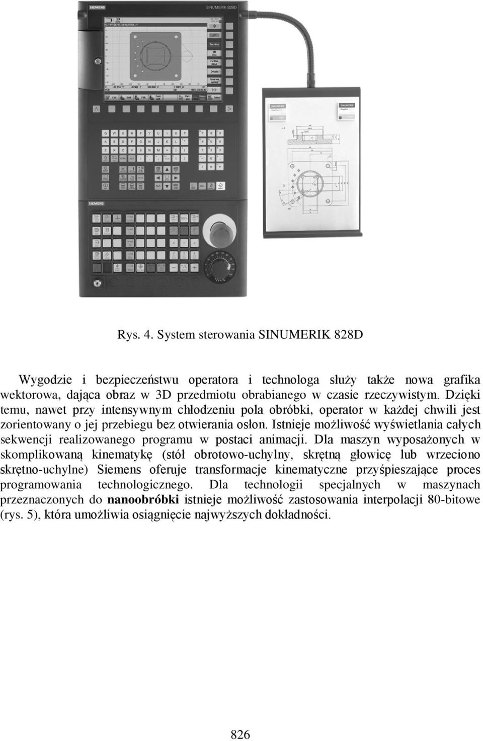 Istnieje możliwość wyświetlania całych sekwencji realizowanego programu w postaci animacji.