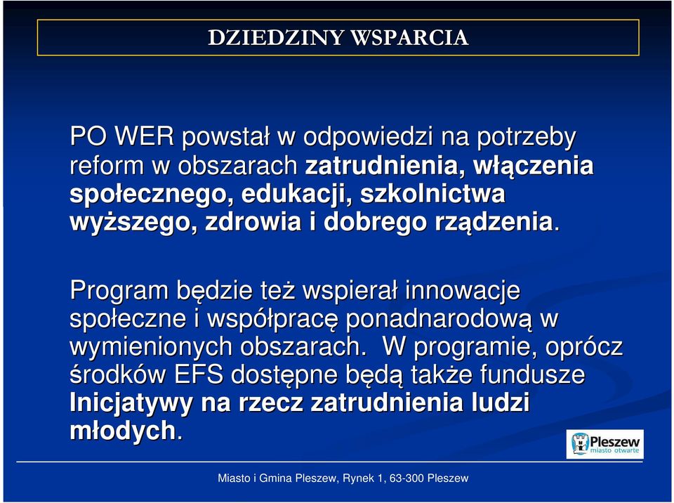 Program będzie b też wspierał innowacje społeczne i współprac pracę ponadnarodową w wymienionych