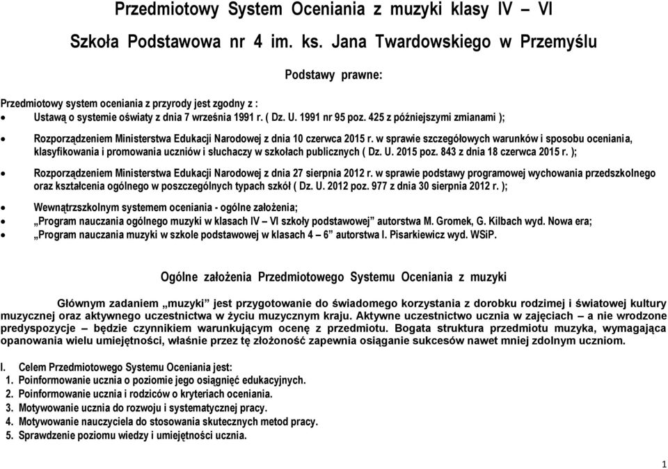 425 z późniejszymi zmianami ); Rozporządzeniem Ministerstwa Edukacji Narodowej z dnia 10 czerwca 2015 r.