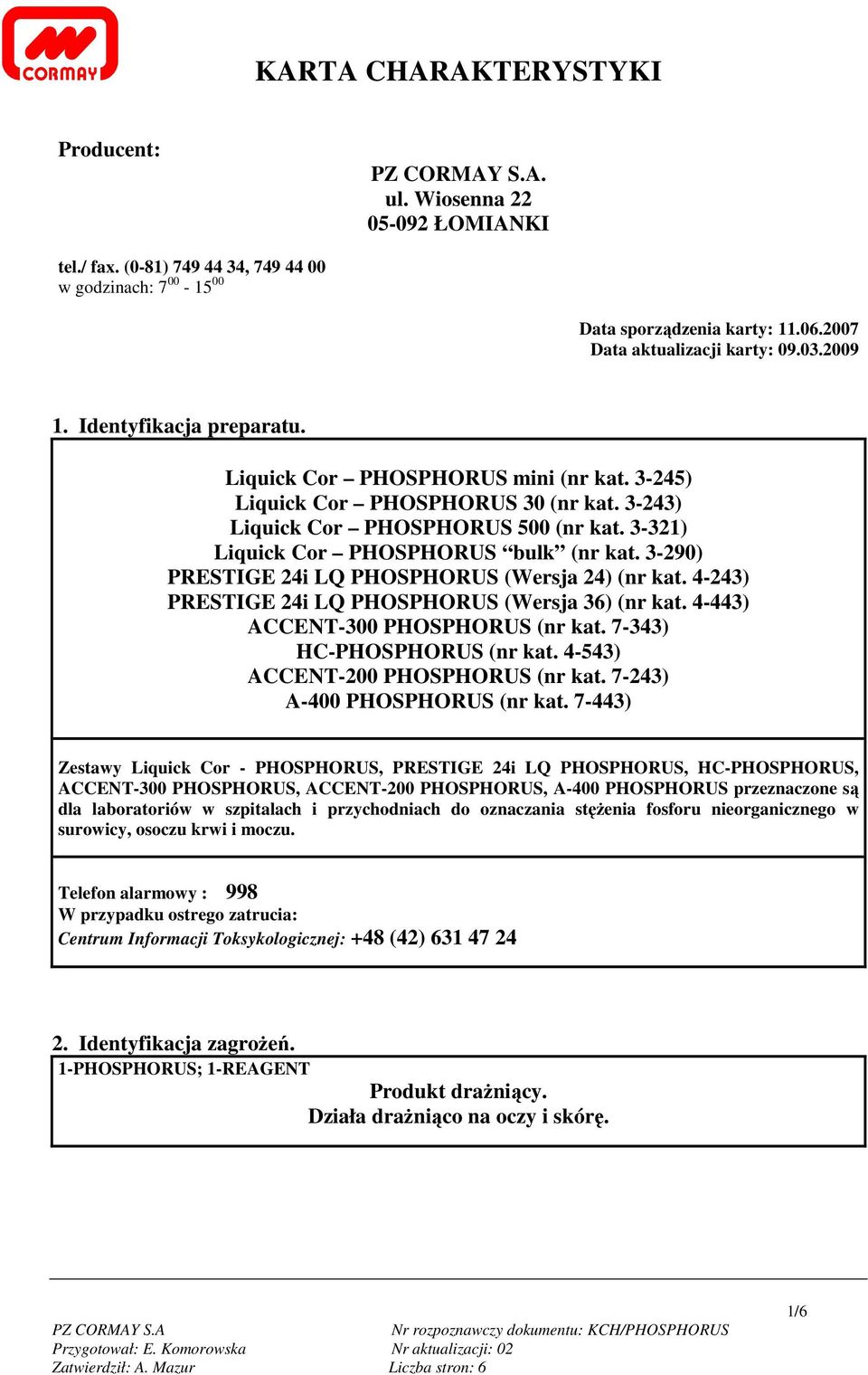 3-290) PRESTIGE 24i LQ PHOSPHORUS (Wersja 24) (nr kat. 4-243) PRESTIGE 24i LQ PHOSPHORUS (Wersja 36) (nr kat. 4-443) ACCENT-300 PHOSPHORUS (nr kat. 7-343) HC-PHOSPHORUS (nr kat.