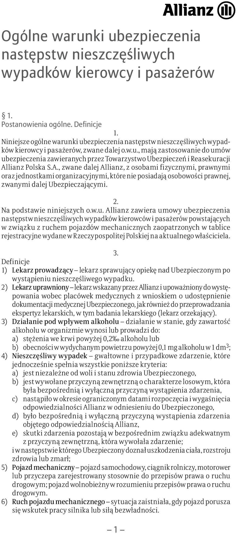 A., zwane dalej Allianz, z osobami fizycznymi, prawnymi oraz jednostkami organizacyjnymi, które nie posiadają osobowości prawnej, zwanymi dalej Ubezpieczającymi. Na podstawie niniejszych o.w.u.