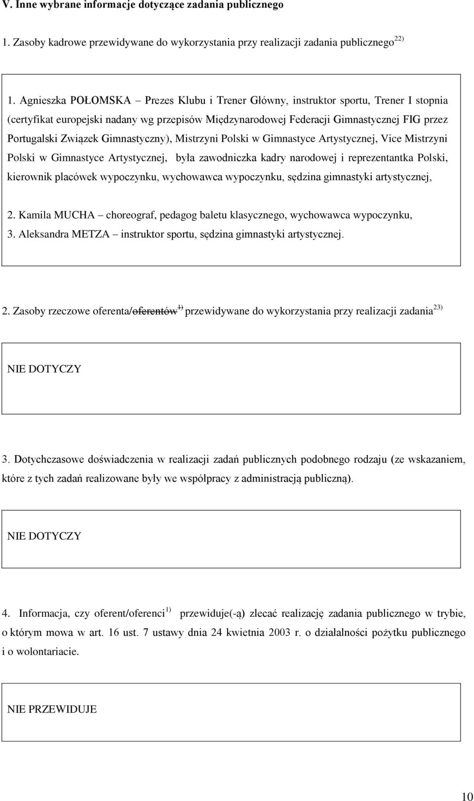 Gimnastyczny), Mistrzyni Polski w Gimnastyce Artystycznej, Vice Mistrzyni Polski w Gimnastyce Artystycznej, była zawodniczka kadry narodowej i reprezentantka Polski, kierownik placówek wypoczynku,