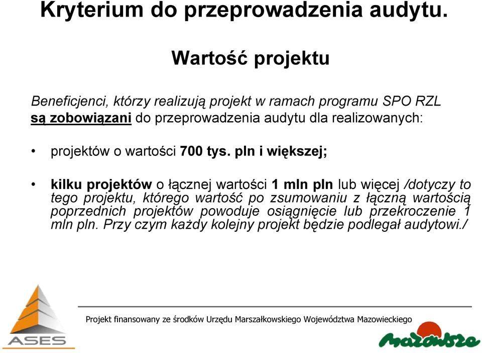 audytu dla realizowanych: projektów o wartości 700 tys.