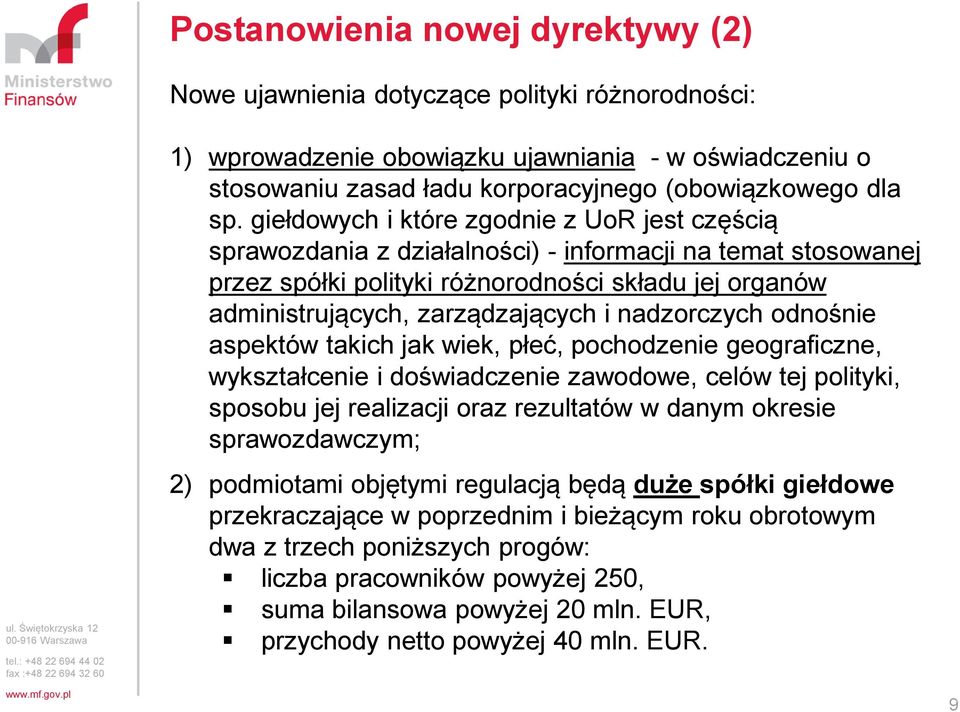 nadzorczych odnośnie aspektów takich jak wiek, płeć, pochodzenie geograficzne, wykształcenie i doświadczenie zawodowe, celów tej polityki, sposobu jej realizacji oraz rezultatów w danym okresie