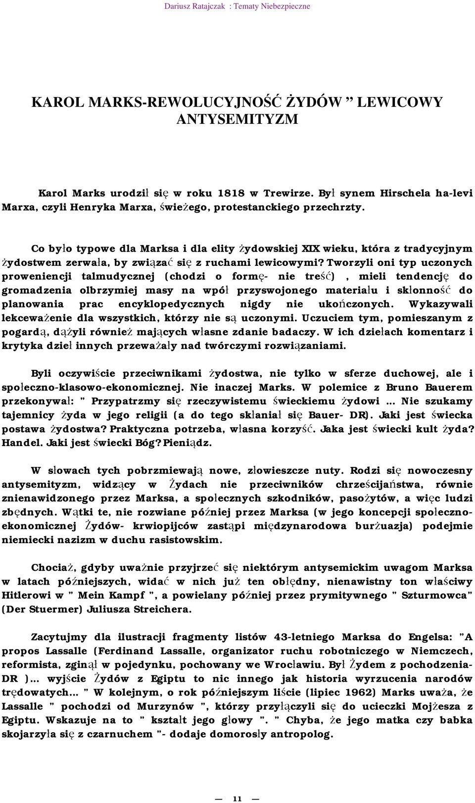 Tworzyli oni typ uczonych proweniencji talmudycznej (chodzi o form - nie tre ), mieli tendencj do gromadzenia olbrzymiej masy na wpó przyswojonego materia u i sk onno do planowania prac