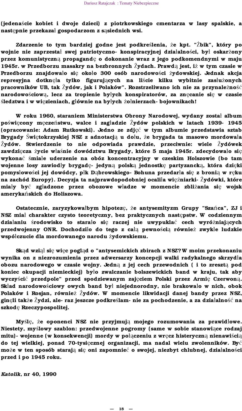 w Przedborzu masakry na bezbronnych ydach. Prawd jest, i w tym czasie w Przedborzu znajdowa o si oko o 300 osób narodowo ci ydowskiej.