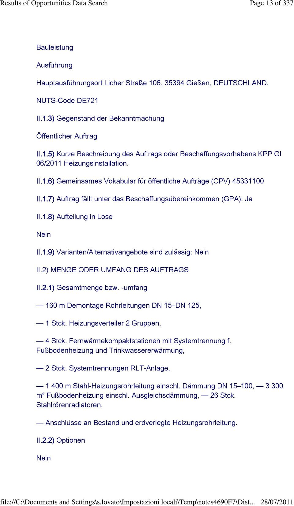 2) MENGE ODER UMFANG DES AUFTRAGS II.2.1) Gesamtmenge bzw. -umfang 160 m Demontage Rohrleitungen DN 15 DN 125, 1 Stck. Heizungsverteiler 2 Gruppen, 4 Stck.