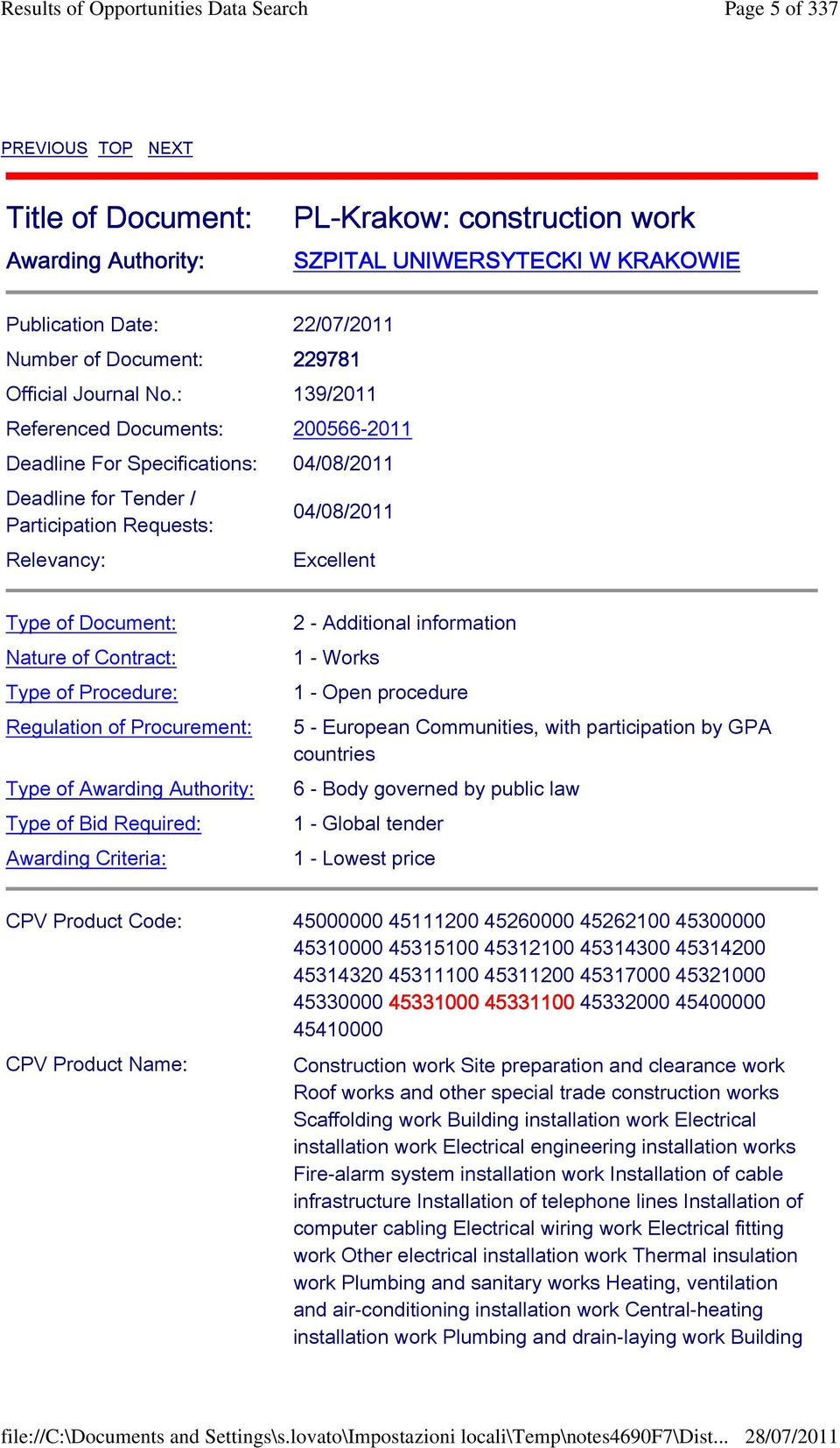 : 139/2011 Referenced Documents: 200566-2011 Deadline For Specifications: 04/08/2011 Deadline for Tender / Participation Requests: Relevancy: 04/08/2011 Excellent Type of Document: Nature of