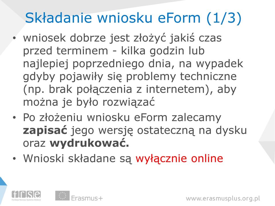 brak połączenia z internetem), aby można je było rozwiązać Po złożeniu wniosku eform zalecamy