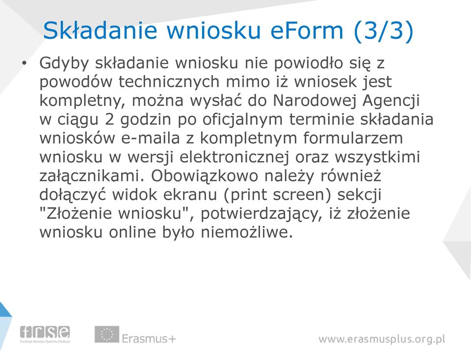 kompletnym formularzem wniosku w wersji elektronicznej oraz wszystkimi załącznikami.