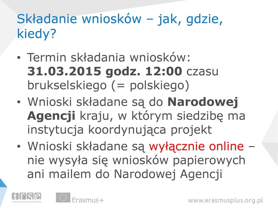 kraju, w którym siedzibę ma instytucja koordynująca projekt Wnioski składane są