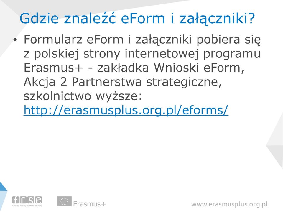 internetowej programu Erasmus+ - zakładka Wnioski eform,