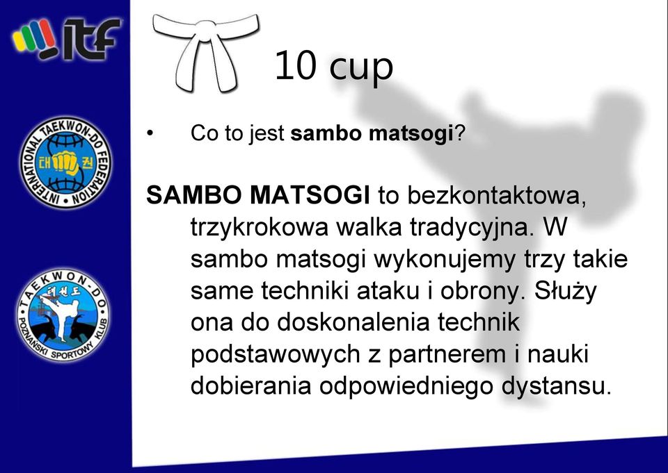 W sambo matsogi wykonujemy trzy takie same techniki ataku i