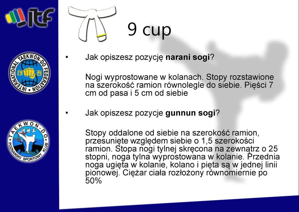 Pięści 7 cm od pasa i 5 cm od siebie Jak opiszesz pozycje gunnun sogi?