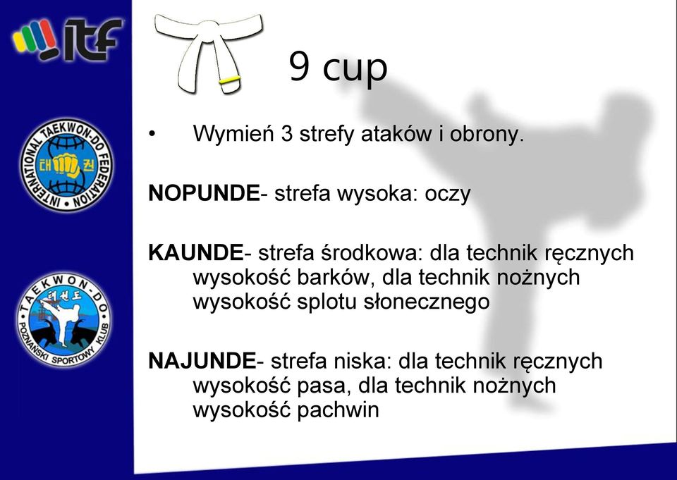 ręcznych wysokość barków, dla technik nożnych wysokość splotu