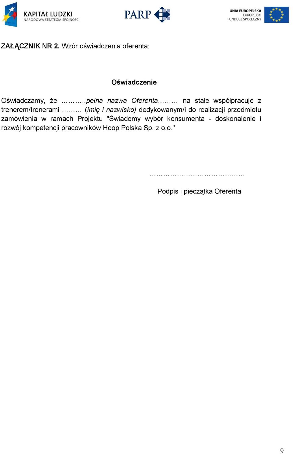 dedykowanym/i do realizacji przedmiotu zamówienia w ramach Projektu "Świadomy wybór