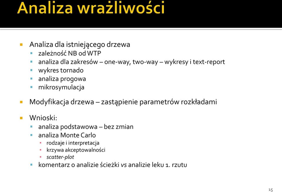 zastąpienie parametrów rozkładami Wnioski: analiza podstawowa bez zmian analiza Monte Carlo